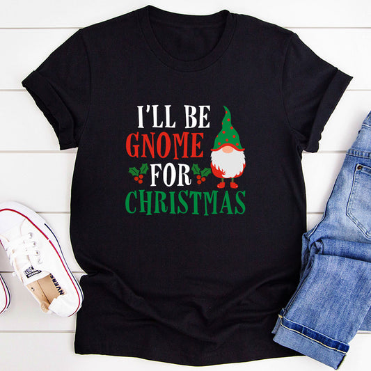 I’ll Be Gnome For Christmas T-Shirt MerchMallow